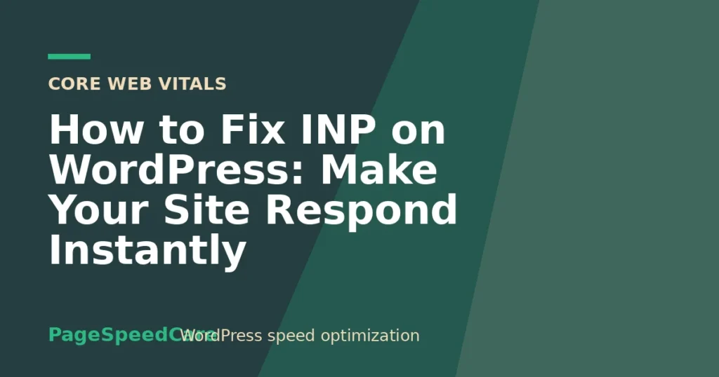 How to Fix INP on WordPress: Make Your Site Respond Instantly