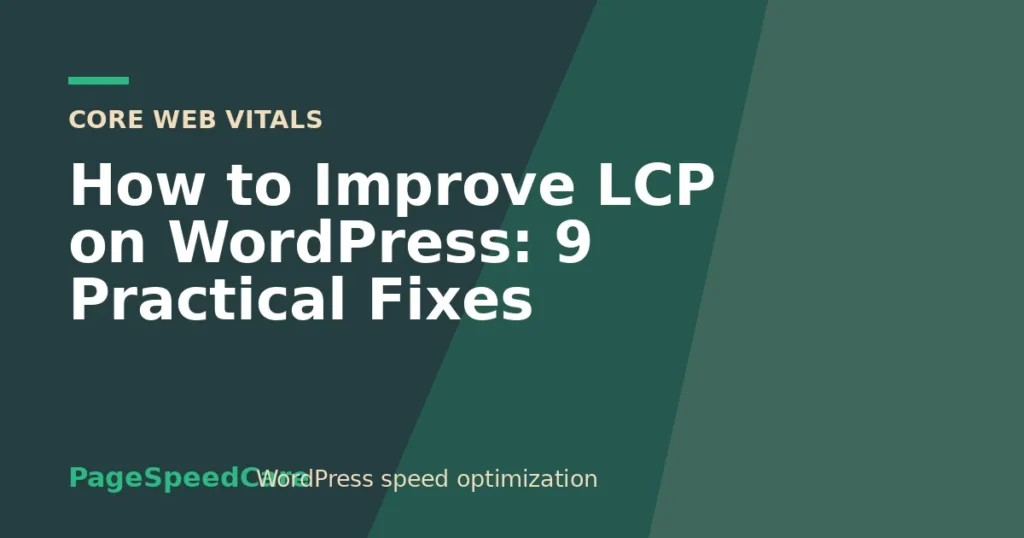 How to Improve LCP on WordPress: 9 Practical Fixes