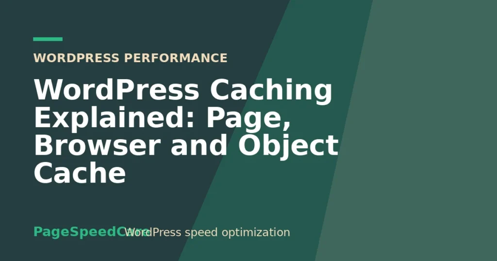 WordPress Caching Explained: Page, Browser and Object Cache