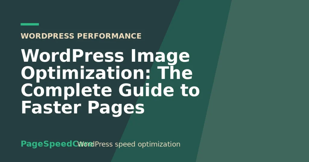 WordPress Image Optimization: The Complete Guide to Faster Pages