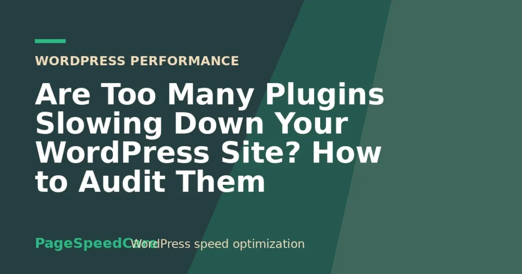 Are Too Many Plugins Slowing Down Your WordPress Site? How to Audit Them